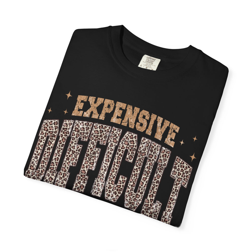 Expensive, Difficult & Talks Back T-Shirt