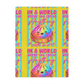 “In a World where you can be” Minky Blanket
