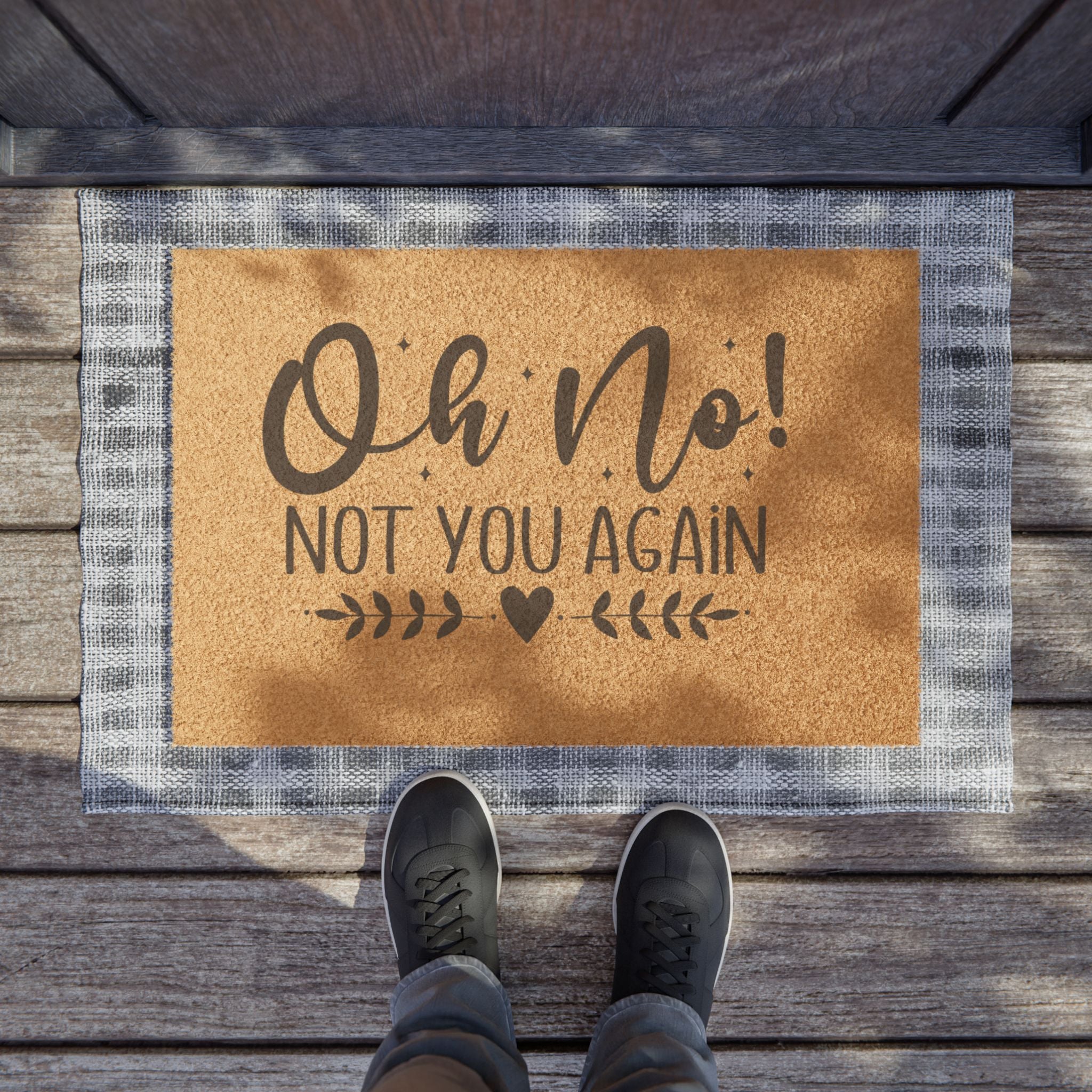 Doormat "Oh No! Not You Again"